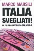 Italia, svegliati! La più grande truffa del secolo