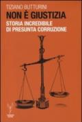 Non è giustizia. Storia incredibile di presunta corruzione