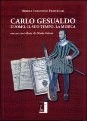 Carlo Gesualdo. L'uomo, il suo tempo, la musica