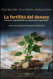 La fertilità del denaro. Finanza e responsabilità. Un matrimonio impossibile?