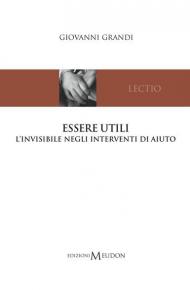 Essere utili. L'invisibile negli interventi di aiuto