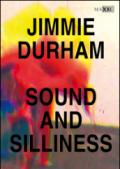Jimmie Durham. Sound and silliness. Catalogo della mostra (Roma, 5 febbraio-2 giugno 2016). Ediz. multilingue