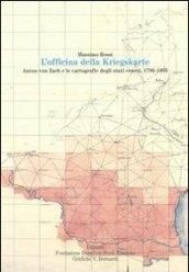 L'officina della Kriegskarte. Anton von Zach e le cartografie degli stati veneti, 1796-1805