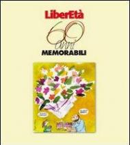 Liberetà 60 anni memorabili