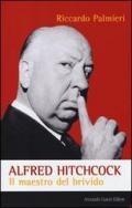 Alfred Hitchcock. Il maestro del brivido