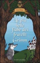 Le più belle fiabe dei fratelli Grimm. Ediz. illustrata