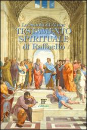 La scuola di Atene. Testamento spirituale di Raffaello