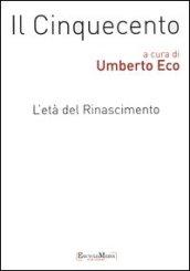 Il Cinquecento. L'età del Rinascimento vol. 1-2: Storia. Filosofia. Scienze e tecniche-Letteratura e teatro. Arti visive. Musica