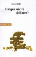 Bisogna uscire dall'euro?