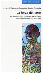 La forza del vero. Un seminario sui corsi di Michel Foucault al Collège de France (1981-1984)