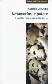 Metamorfosi e potere. Il conflitto vitale tra Canetti e Adorno