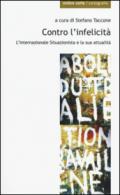 Contro l'infelicità. L'internazionale situazionista e la sua attualità