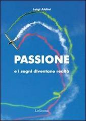 Passione e i sogni diventano realtà