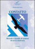 Contatto. Ricordi e vicende di uomini di terra e dell'aria