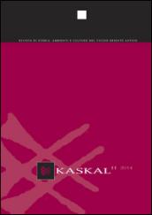 Kaskal. Rivista di storia, ambienti e culture del Vicino Oriente antico. Ediz. inglese e tedesca. 1.