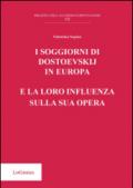 I soggiorni di Dostoevskij in Europa e la loro influenza sulla sua opera