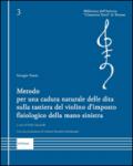 Metodo per una caduta naturale delle dita sulla tastiera del violino d'imposto fisiologico della mano sinistra