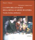 Bella quanto l'originale istesso. La copia del Cenacolo della Royal Academy di Londra. Vicende, fortuna, attribuzione