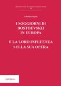 I soggiorni di Dostoevskij in Europa e la loro influenza sulla sua opera