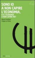 Sono io a non capire l'economia, o è l'economia a non capire me?