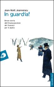 In guardia! Breve storia dell'insana passione dei francesi per il duello