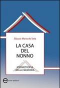 La casa del nonno. Ipermetropia della memoria