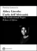 Abbey Lincoln. L'urlo dell'africanità. The professional Negro. Il jazz e l'Africa