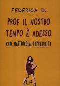 Prof il nostro tempo è adesso. Cara Mastrocola, riprenditi