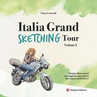 Italia grand sketching tour. Disegni e racconti del mio viaggio in motocicletta alla scoperta del Bel Paese. Ediz. illustrata. Vol. 2