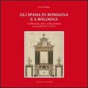 Gli Spada in Romagna e a Bologna. Architettura, arte e collezionismo nei secoli XVI e XVIIs