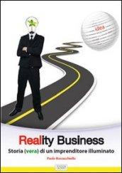 Reality business. Storia (vera) di un imprenditore illuminato