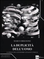 La duplicità dell'uomo. La dialettica antinomica in Kant e Pascal