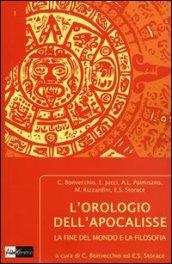 L'orologio dell'apocalisse. La fine del mondo e la filosofia