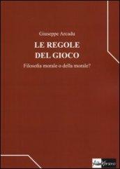 Le regole del gioco. Filosofia morale o della morale?