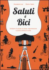 Saluti e bici. Sillabario illustrato di storia, manutenzione e politica della bicicletta