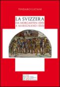 La Svizzera da Morgarten (1315) a Marignano (1515)