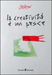 La creatività è un pesce. Ediz. a colori