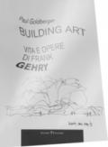 Building art. Vita e opere di Frank Gehry