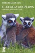 Etologia cognitiva. Alla ricerca della mente animale