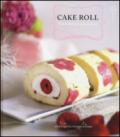 Cake roll. Dolci rotoli per ogni occasione