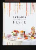 La tavola delle feste. Decorare, cucinare, creare