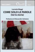 Come solo le parole (Sei la storia)