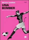 Una bomber. Storie di donne che (s)calciano