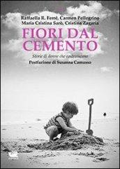 Fiori dal cemento. Storie di donne che costruiscono