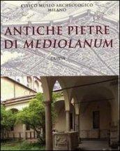 Antiche pietre di Mediolanum. Ediz. illustrata