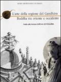L'arte del Gandhara Buddha tra oriente e occidente. Guida alla sezione dell'arte del Gandhara