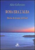 Rosa era l'alba. Storie di donne del sud