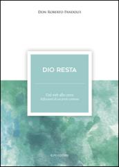 Dio resta. Dal web alla carta. Riflessioni di un prete comune: 0.1