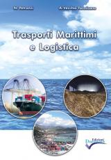 Trasporti marittimi e logistica. Per gli Ist. tecnici