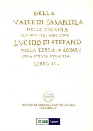 Della Valle di Fasanella nella Lucania. Discorsi del dottor Lucido Di Stefano della terra di Aquaro nella stessa Lucania. Nuova ediz.. Vol. 2